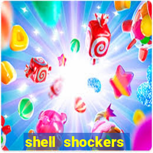 shell shockers crazy games